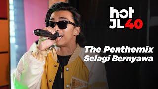 #HotJL40 The Penthemix - Selagi Bernyawa