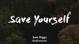 Sam Riggs - Save Yourself (Lyrics)