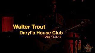 Walter Trout - Live 4.14.17 at Daryl's House Club