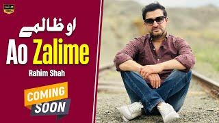 Ao Zalime | Rahim Shah | Pashto New Song 2024 | Coming Soon