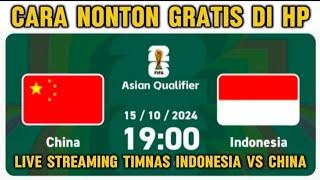 cara nonton live streaming timnas indonesia vs china kualifikasi piala dunia GRATIS DI HP