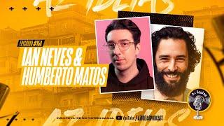 IAN NEVES & HUMBERTO MATOS #154 - Az Ideias Podcast