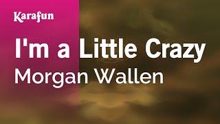 I'm a Little Crazy - Morgan Wallen | Karaoke Version | KaraFun
