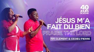 Jésus M’a Fait Du Bien | Praise The Lord | Fifi and Cedieu | 40 Jours de Jeûnes 2024 | Shekinah.fm