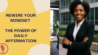 The Power of Daily Affirmations for Career Success | Rewire Your Mindset for Growth