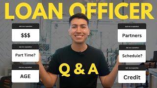 Loan Officer Q&A (What it's like being a loan officer?)