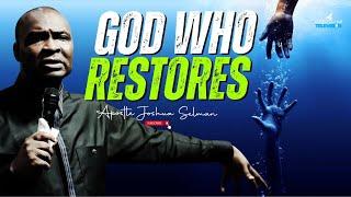 CALL ON THE GOD WHO RESTORE SPEEDILY TO ANSWER YOUR PRAYERS - APOSTLE JOSHUA SELMAN