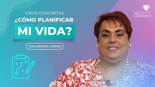 ¿Cómo planificar mi vida? - Adriana Corona Gil