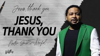 Jesus, Thank You || Pastor Smokie Norful || Inspiring Word