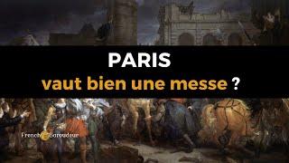 Henri IV - Paris is worth a mass - Let's talk about History #17