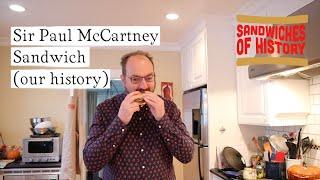 Sir Paul McCartney Sandwich (our history) on Sandwiches of History⁣