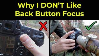 Why I DON'T like Back Button Focusing - and What you Can do Instead (Canon)