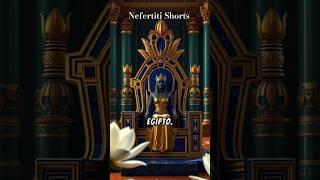 "El Misterio de la reina Nefertiti " #shorts