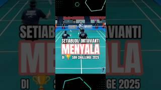 PENAMPILAN EPIK SETIABUDI/OKTAVIANTI DI FINAL SBH CHALLENGE 2025  #badminton  #fyp