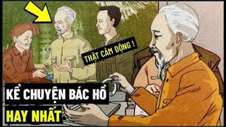 Kể Chuyện Bác Hồ Hay Nhất !