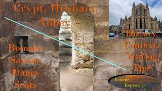 The Crypt at Hexham Abbey, Northumberland - Roman Stone, Saxons, Scots' raids & rediscovery