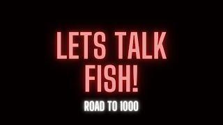 Adam7FishTanks Let’s Talk Fish - Road To 1000