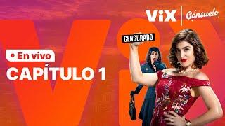 Consuelo - Capítulo 1 Gratis | ViX