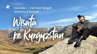 Trip Asia Tengah - Episode 1: Itinerary dan Budget Wisata ke Uzbekistan, Kyrgyzstan, Kazakhstan