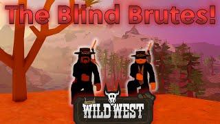 The Blind Brutes! {The Wild West - Roblox [Season #1 - Ep #1]}