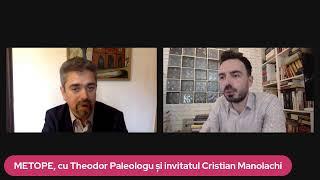 METOPE cu Theodor Paleologu și invitatul Cristian Manolachi