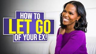 How to Let Go of Your Ex In 5 Steps | Myeshachaney.com