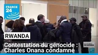 Contestation du génocide au Rwanda : le journaliste Charles Onana condamné • FRANCE 24