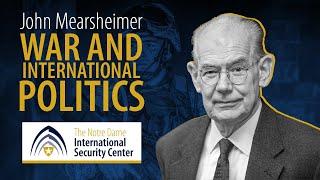 War and International Politics | John Mearsheimer | NDISC Seminar Series