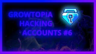 GROWTOPIA HACKING ACCOUNTS #6 OVER 150BGL OMGG!