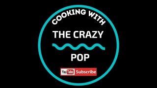 Welcome to Cooking with the Crazy Pop