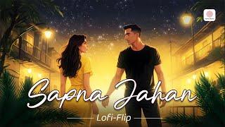 Sapna Jahan | Lofi Flip | Brothers | Sonu Nigam | Neeti Mohan | Ajay-Atul | Sad Lofi Song