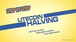 Litecoin's Halving - Step by Step