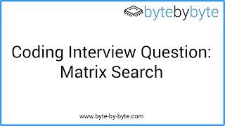 Interview Question: Matrix Search