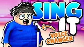 SING IT but i use a VOICE CHANGER (ROBLOX KARAOKE)