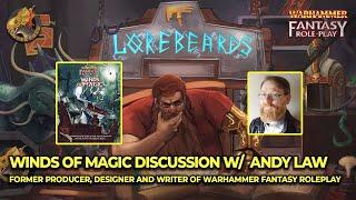 The Lores of Magic! Discussing the Winds and More. Lorebeards w/ Andy Law & Loremaster of Sotek