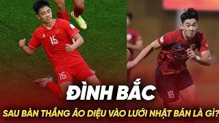 BÓNG ĐÁ I Đình Bắc: Sau bàn thắng ảo diệu vào lưới Nhật Bản là gì?