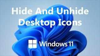 Windows 11: How To Hide Desktop Icons | Restore Desktop Icons