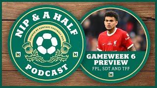 FPL, TFF and DreamTeam Chat - Gameweek 6 Preview | Nip and a Half Fantasy Football  23/24