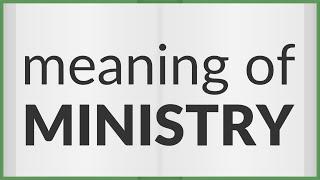 Ministry | meaning of Ministry