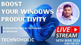 Unlocking Productivity: Productivity Tools & Techniques on Windows | Technoholic Live