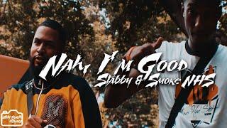 NAH, I'M GOOD - SMOKE NHS ft STABBY NHS | S&E: @Nai.Addae