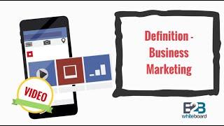 Definition - Business Marketing