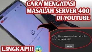 Cara mengatasi masalah server 400 di youtube || Cara atasi youtube error  400