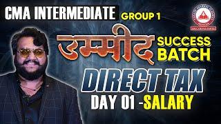 CMA Inter Group 1- Direct Taxation Day 01 Salary | UMEED Success Batch | AAC