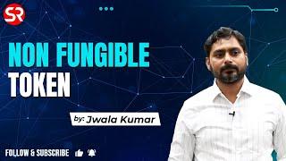 NON FUNGIBLE TOKEN | Sci & Tech  | Jwala Kumar