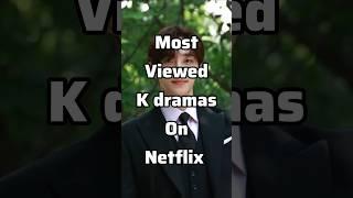 most viewed k dramas on Netflix #netflix #kdrama #koreandrama