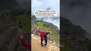 Stop paying $500+ to visit Machu Picchu!