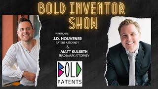 Bold Patents Show with J.D. Houvener and Matt Kulseth