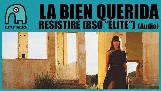 LA BIEN QUERIDA - Resistiré (Banda Sonora Original "Élite") [Audio]