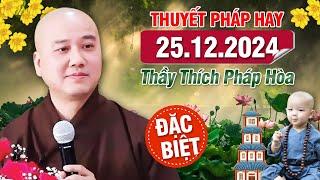 THUYẾT PHÁP HAY (Ngày 25/12/2024) - Thầy Thích Pháp Hòa (Tu Viện Trúc Lâm) New Update